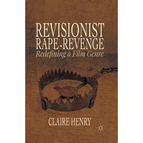 Revisionist Rape-Revenge: Redefining a Film Genre