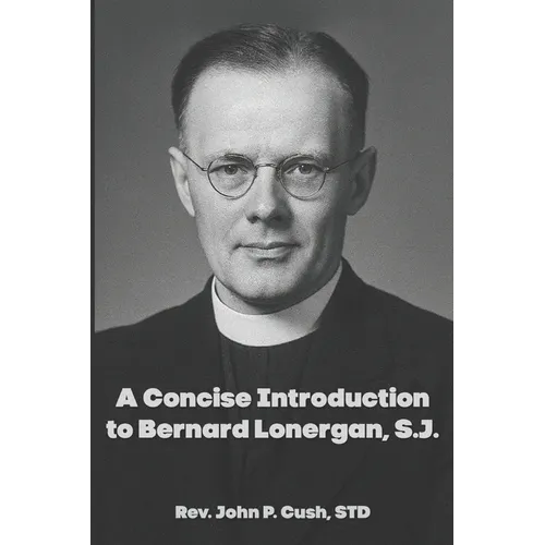 A Concise Introduction to Bernard Lonergan, SJ
