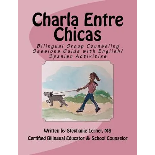 Charla Entre Chicas: Bilingual Group Counseling Sessions Guide with English/Spanish Activities