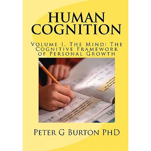 HUMAN COGNITION Volume 1. The Mind: The Cognitive Framework of Personal Growth