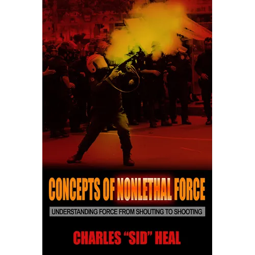 Concepts of Nonlethal Force: Understanding Force from Shouting to Shooting