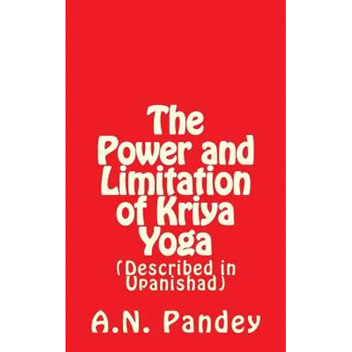 The Power and Limitation of Kriya Yoga: Described in Upanishad