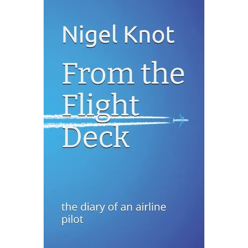 From the Flight Deck: the diary of an airline pilot