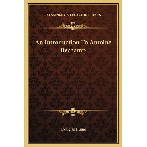 An Introduction To Antoine Bechamp