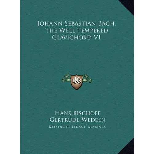 Johann Sebastian Bach, The Well Tempered Clavichord V1