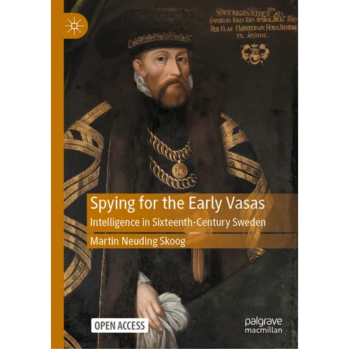 Spying for the Early Vasas: Intelligence in Sixteenth-Century Sweden