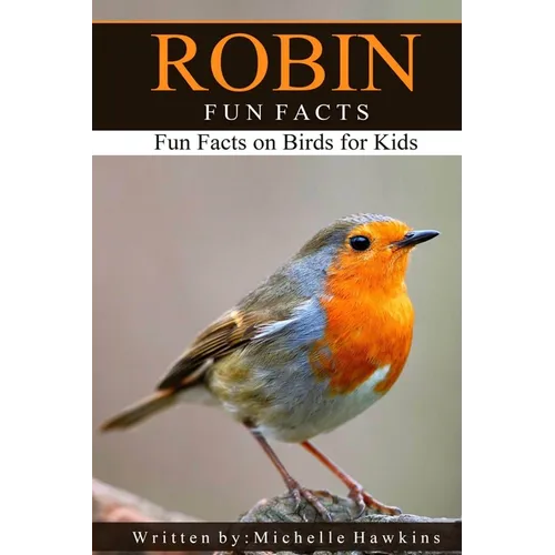 Robin Fun Facts: A short illustrated book of facts to help children understand the beauty nature of songbirds and their life. Illustrated and educatio