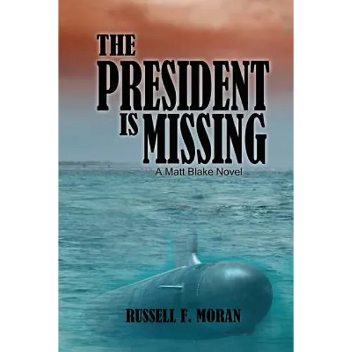 The President is Missing: A Matt Blake Novel