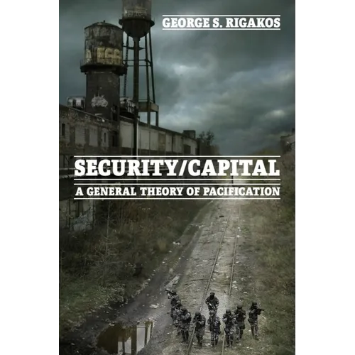 Security/Capital: A General Theory of Pacification