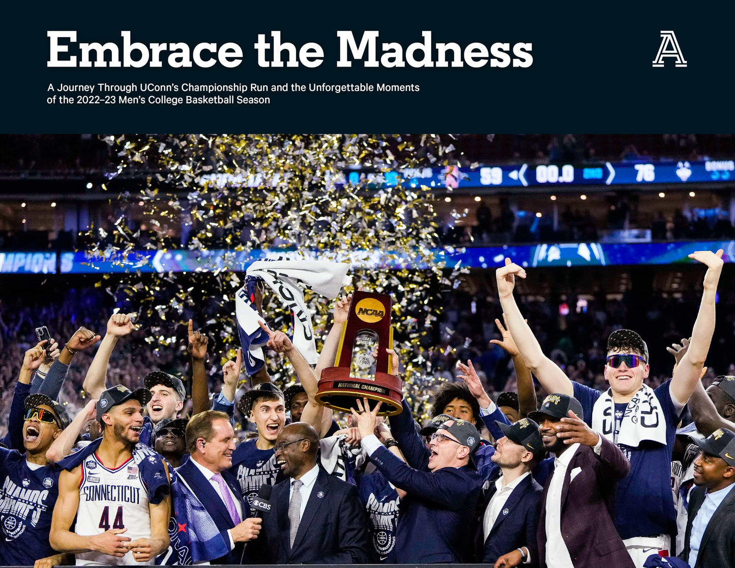 Embrace the Madness: A Journey Through UConn’s Championship Run and the Unforgettable Moments of the 2022-23 Men's College Basketball Season Book