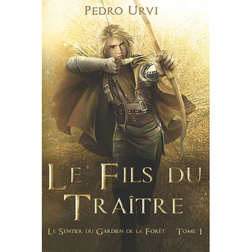 Le fils du traître: (Le Sentier du Gardien de la forêt - Tome 1)