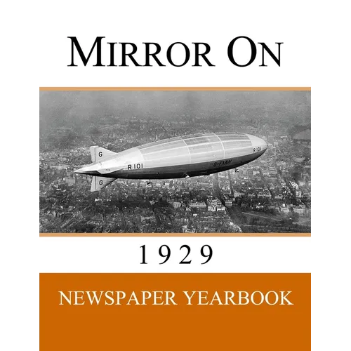 Mirror On 1929: Newspaper Yearbook containing 120 front pages from 1929 - Unique birthday gift / present idea.