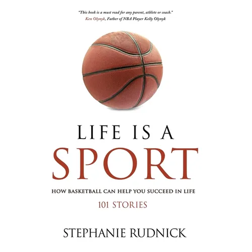 Life Is A Sport: How Basketball Can Help You Succeed In Life