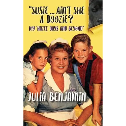 "Susie...Ain't She A Doozie? My 'Hazel' Days and Beyond" (hardback)