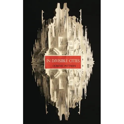 In Divisible Cities: A Phanto-Cartographical Missive