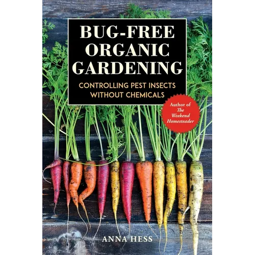 Bug-Free Organic Gardening: Controlling Pest Insects Without Chemicals