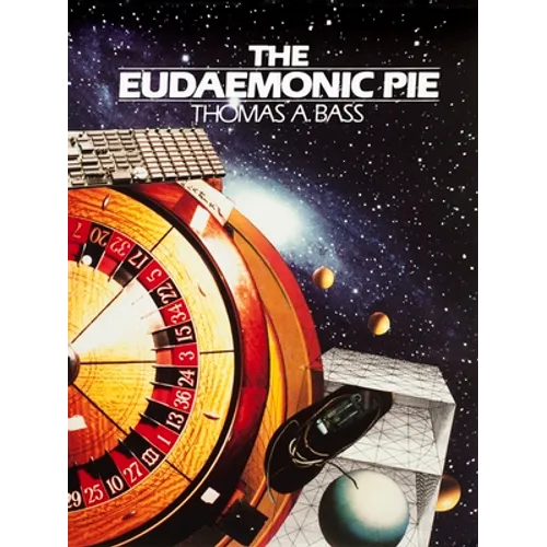 The Eudaemonic Pie: The Bizarre True Story of How a Band of Physicists and Computer Wizards Took on Las Vegas