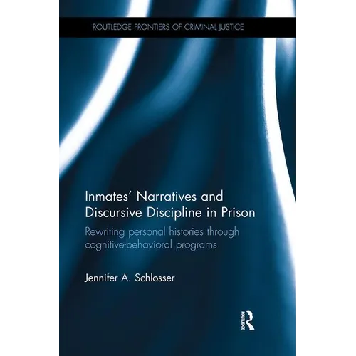Inmates' Narratives and Discursive Discipline in Prison: Rewriting personal histories through cognitive behavioral programs