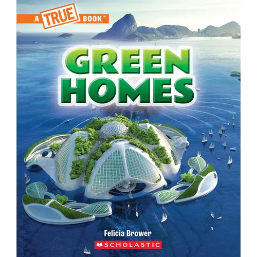 Green Homes (a True Book: A Green Future)
