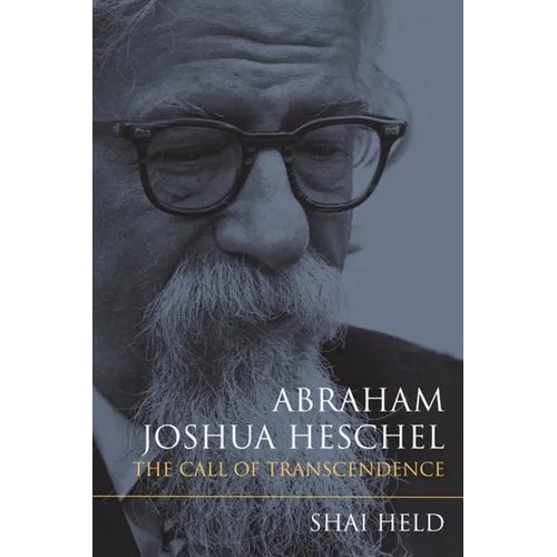 Abraham Joshua Heschel: The Call of Transcendence