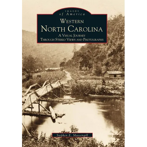 Western North Carolina: A Visual Journey Through Stereo Views and Photographs