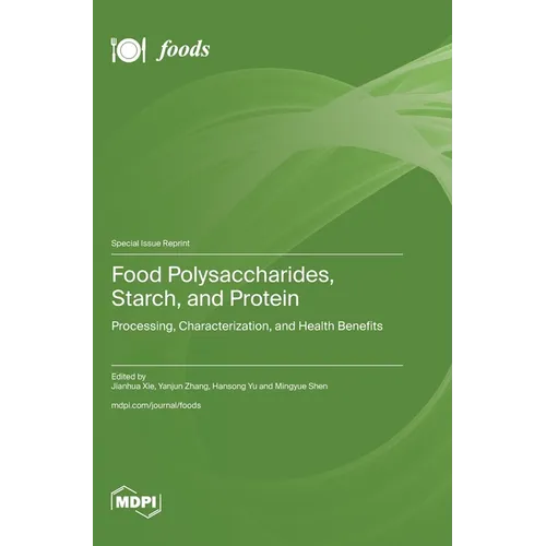 Food Polysaccharides, Starch, and Protein: Processing, Characterization, and Health Benefits