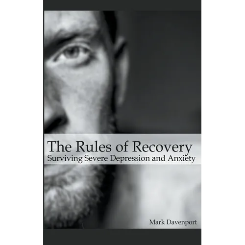 The Rules of Recovery - Surviving Severe Depression and Anxiety
