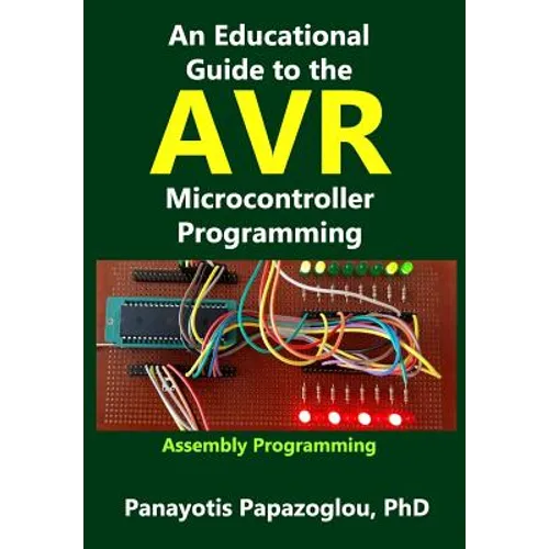 An Educational Guide to the AVR Microcontroller Programming: AVR Programming: : Demystified