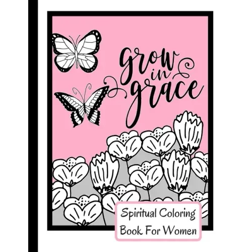 Spiritual Coloring Book For Women: Grow In Grace Colouring Book - 9 Fruit Of The Spirit Pages To Color With 17 Unique Patterns Of Affirmations And Enc