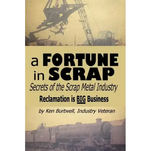 A Fortune In Scrap - Secrets of the Scrap Metal Industry