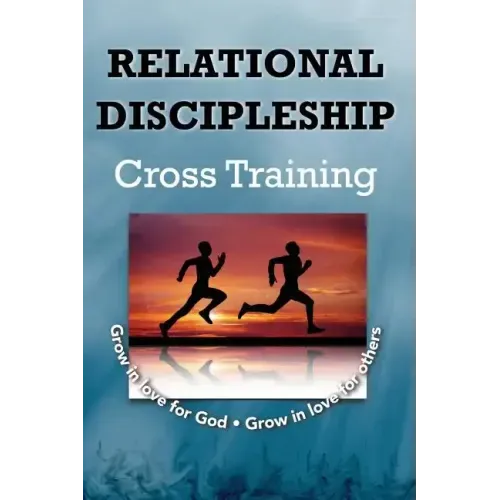 Relational Discipleship: Cross Training
