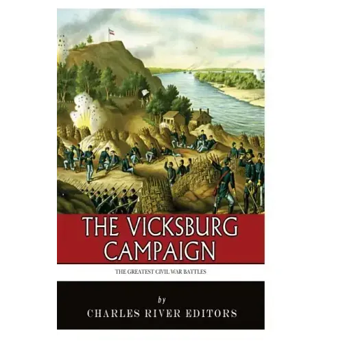 The Greatest Civil War Battles: The Vicksburg Campaign