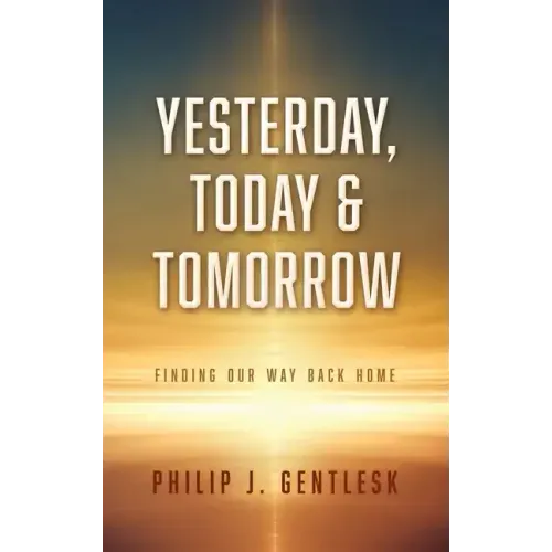 Yesterday, Today & Tomorrow: Finding Our Way Back Home