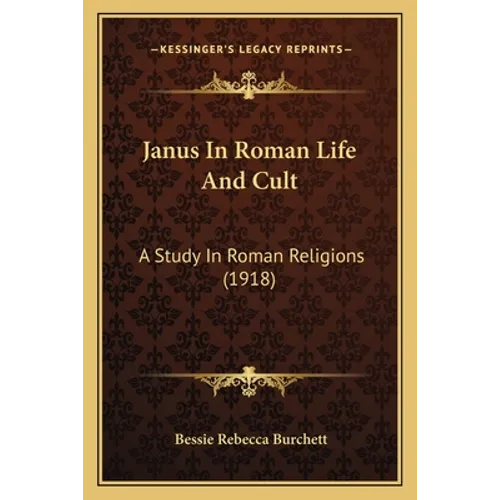 Janus In Roman Life And Cult: A Study In Roman Religions (1918)