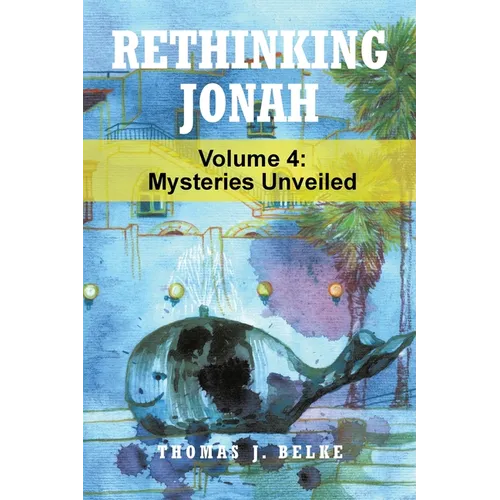 Rethinking Jonah: Mysteries Unveiled