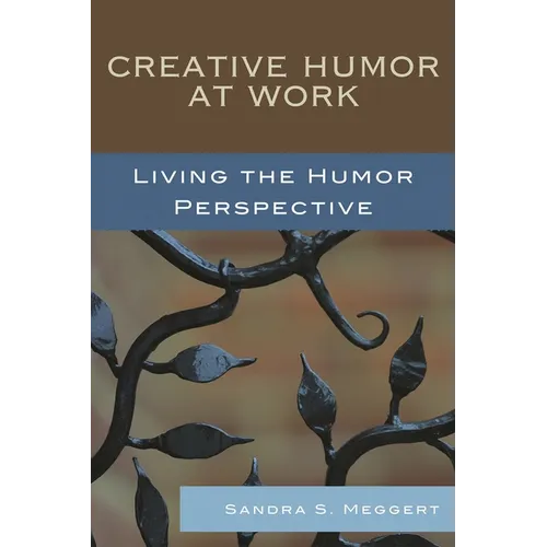 Creative Humor at Work: Living the Humor Perspective