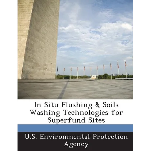 In Situ Flushing & Soils Washing Technologies for Superfund Sites