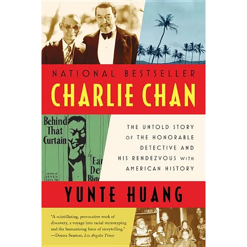 Charlie Chan: The Untold Story of the Honorable Detective and His Rendezvous with American History