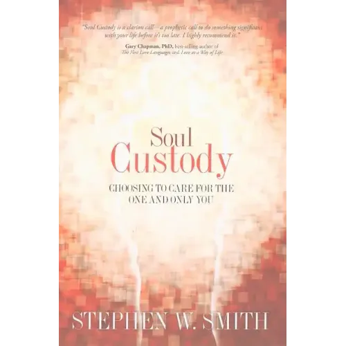 Soul Custody: Choosing to Care for the One and Only You