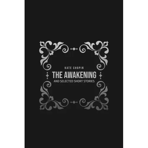 The Awakening: and Selected Short Stories