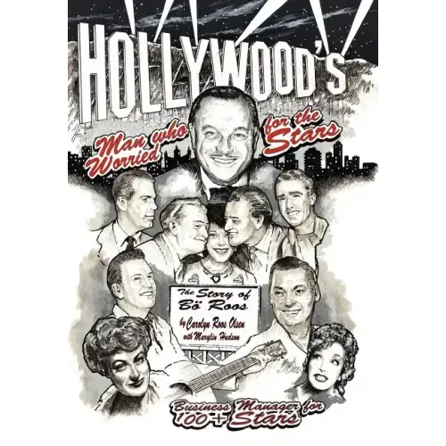 Hollywood's Man Who Worried for the Stars: The Story of B Roos