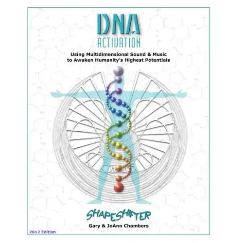 DNA Activation: Using Multidimensional Sound & Music to Awaken Humanity's Highest Potentials