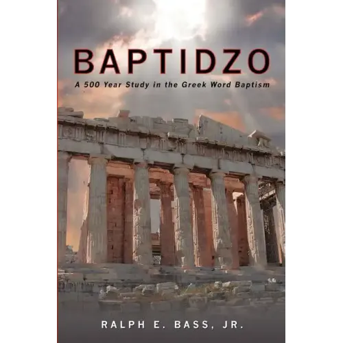 Baptidzo: A 500 Years Study in the Greek Word Baptism