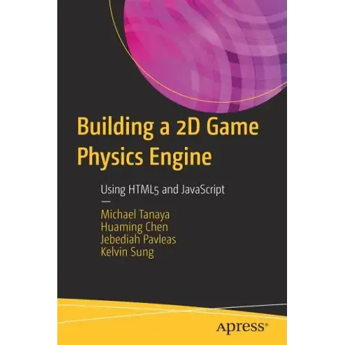 Building a 2D Game Physics Engine: Using HTML5 and JavaScript