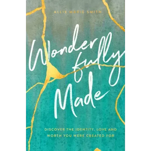 Wonderfully Made: Discover the Identity, Love, and Worth You Were Created for