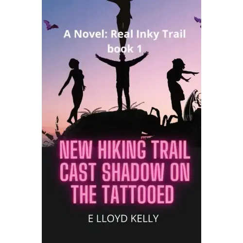 New Hiking Trail Cast Shadow on the Tattooed: A Novel: Real Inky Trails book series