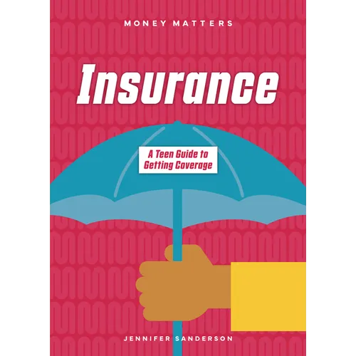 Insurance: A Teen Guide to Getting Coverage