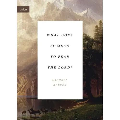 What Does It Mean to Fear the Lord?