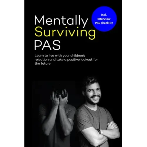 Mentally surviving PAS: Learn to live with your children's' rejection and take a positive lookout for the future