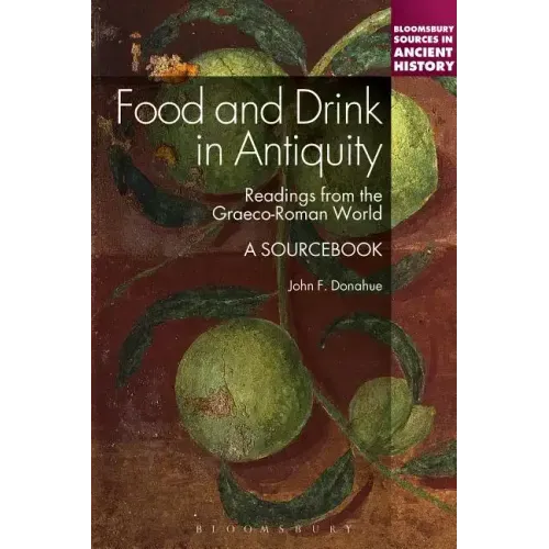 Food and Drink in Antiquity: A Sourcebook